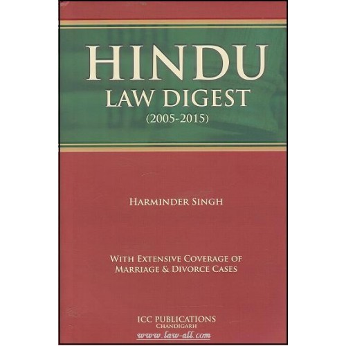 ICC Publication's Hindu Law Digest (2005-2015) with Marriage and Divorce Cases by Harminder Singh Chawla (HB)